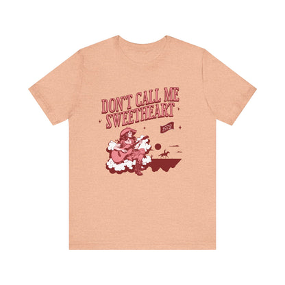 Don't Call Me Sweetheart Tee