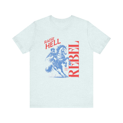 Raise Hell Rebel Unisex Short Sleeve Tee