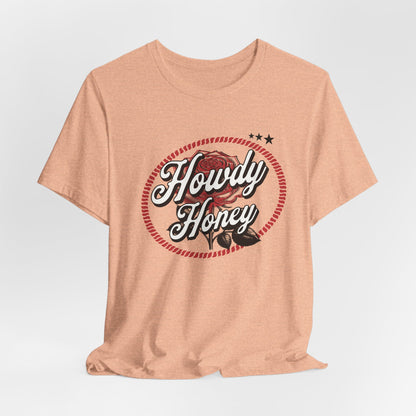 Howdy Honey Graphic Tee - Unisex Short Sleeve T-Shirt