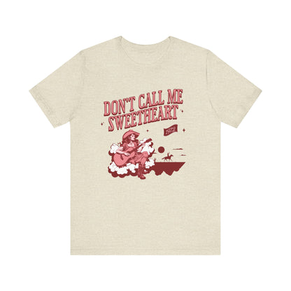 Don't Call Me Sweetheart Tee