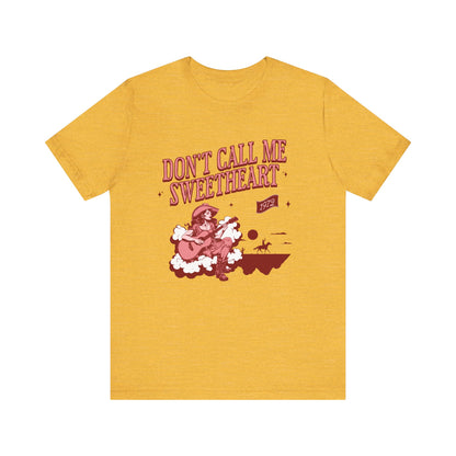 Don't Call Me Sweetheart Tee