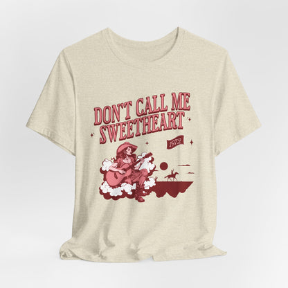 Don't Call Me Sweetheart Tee