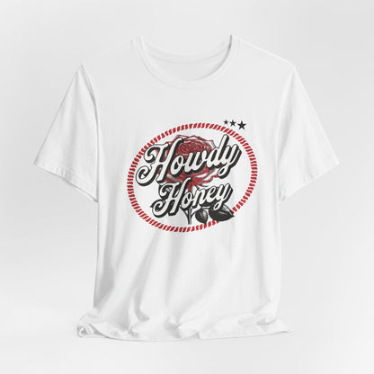 Howdy Honey Graphic Tee - Unisex Short Sleeve T-Shirt