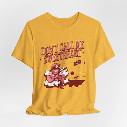 Don't Call Me Sweetheart Tee
