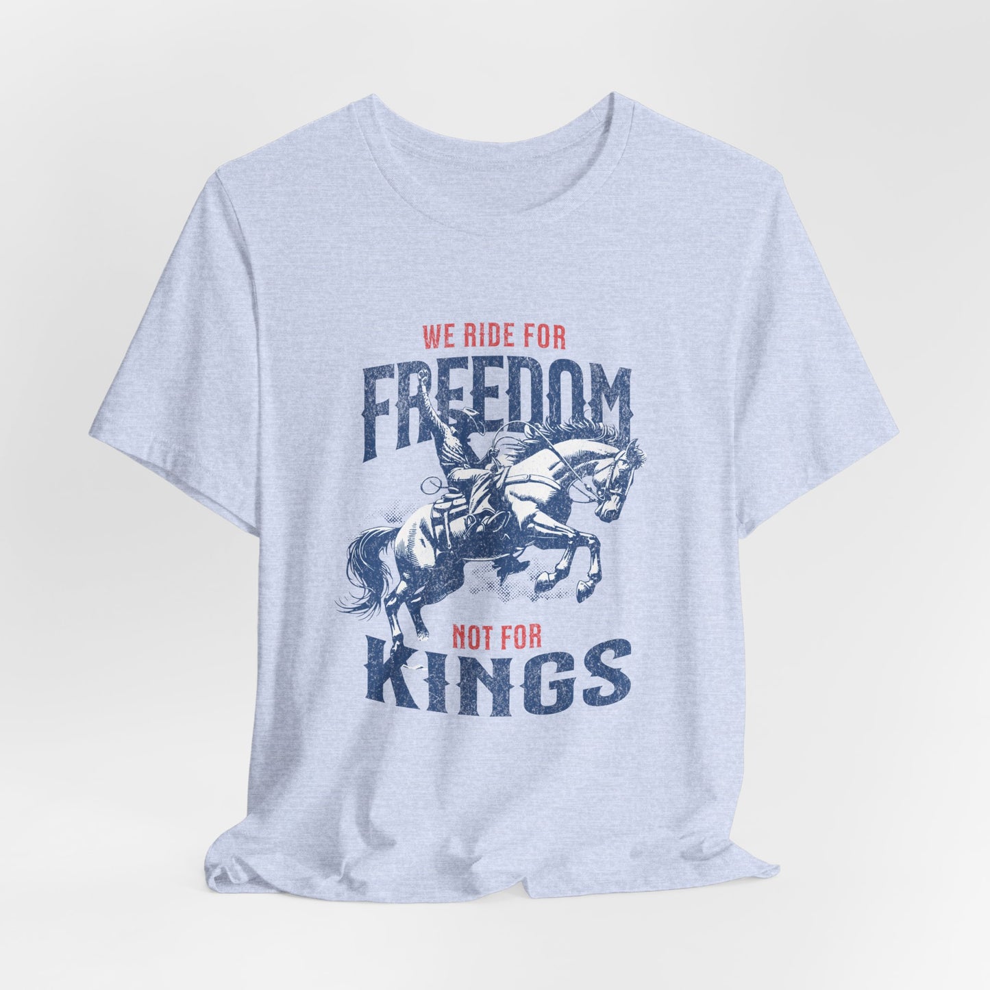 Freedom Riders Unisex Tee - We Ride for Freedom, Not for Kings