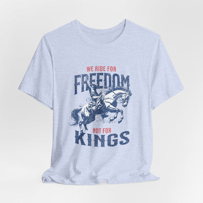 Freedom Riders Unisex Tee - We Ride for Freedom, Not for Kings