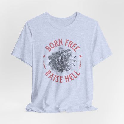 Born Free Raise Hell Tee