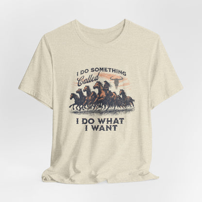 "I Do Something Called I Do What I Want"