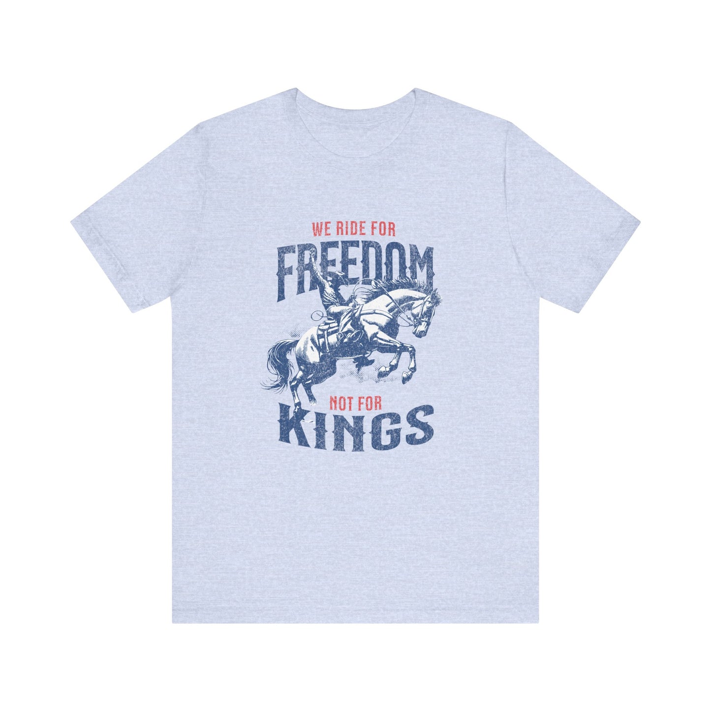 Freedom Riders Unisex Tee - We Ride for Freedom, Not for Kings