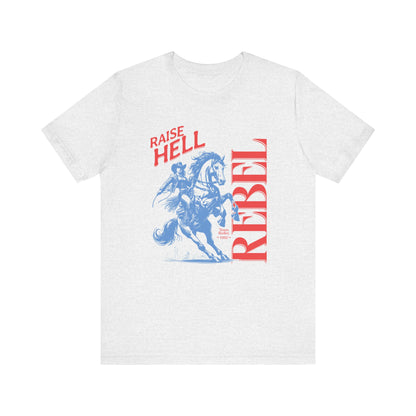 Raise Hell Rebel Unisex Short Sleeve Tee