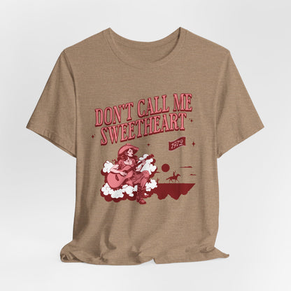 Don't Call Me Sweetheart Tee