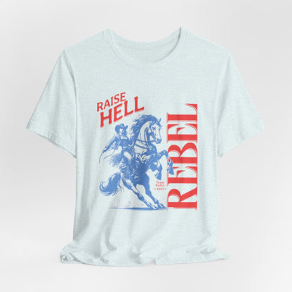 Raise Hell Rebel Unisex Short Sleeve Tee
