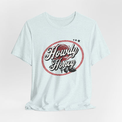 Howdy Honey Graphic Tee - Unisex Short Sleeve T-Shirt