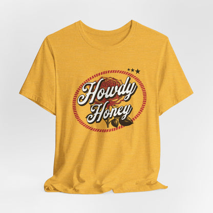 Howdy Honey Graphic Tee - Unisex Short Sleeve T-Shirt