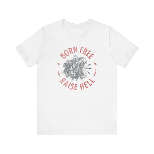Born Free Raise Hell Tee