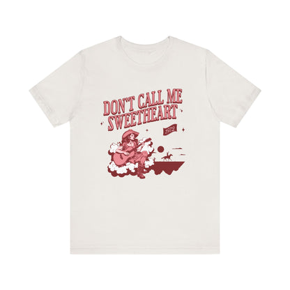 Don't Call Me Sweetheart Tee